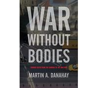 War Without Bodies: Framing Death from the Crimean to the Iraq War