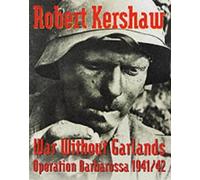 War Without Garlands. Operation Barbarossa 1941/42: Written by Robert J. Kershaw, 2000 Edition, Publisher: Ian Allan Publishing [Hardcover]
