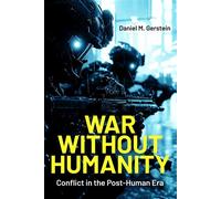 War Without Humanity Conflict in the Post-Human Era - Daniel M Gerstein - Casemate - ebook (ePub) - Livre
