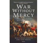 War Without Mercy Liberty or Death in the American Revolution - Mark Edward Lender - Osprey Publishing - ebook (ePub) - Livre