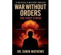 War Without Orders : The First Strike Paperback Book By Dr. Subin Mathews