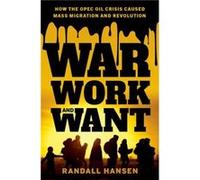 War Work and Want - Hansen Randall Canada Research Chair in Global Migration Canada Research Chair in Global Migration University of Toronto - Oxford Univ Hansen Randall Canada Research Chair in Globa