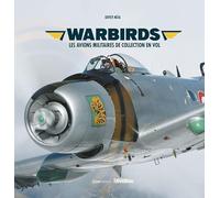 Warbirds - Les avions militaires de collection en vol