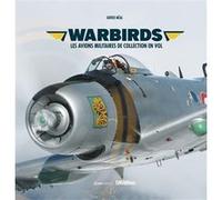 Warbirds - Les avions militaires de collection en vol Xavier Méal (Auteur)