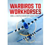Warbirds to Workhorses Bob and Keith’s Book of Flight Tests - Bob Davy - Air World - ebook (ePub) - Livre