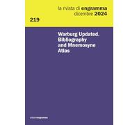 Warburg Updated. Bibliography and Mnemosyne Atlas: La Rivista di Engramma 219, dicembre 2024