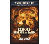 Ward Expeditions: Echoes Beneath the Sand Middle Grade Kids Adventure Series: Young Readers Science Fiction Adventure Book Ages 9-13