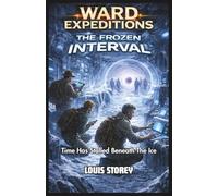 Ward Expeditions: The Frozen Interval Middle Grade Kids Adventure Series: Young Readers Science Fiction Adventure Book Ages 9-13
