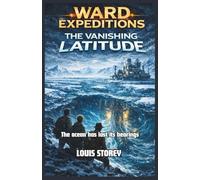 Ward Expeditions: The Vanishing Latitude Middle Grade Kids Adventure Series: Young Readers Science Fiction Adventure Book Ages 9-13