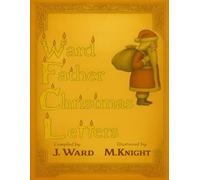 Ward Father Christmas Letters: A Compendium of the North