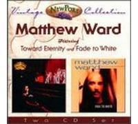 Ward, Matthew - Toward Eternity/Fade to White