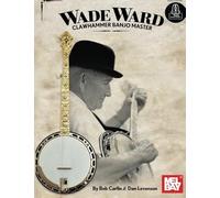 Ward, Wade - Clawhammer Banjo Master Book / Recueil + Enregistrement(S) En Ligne