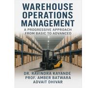 Warehouse Operations Management: A Progressive Approach From Basic To Advanced