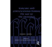 Warfare and Fortifications during the Age of the Crusades