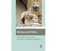 Warfare and Politics: Cities and Government in Renaissance Tuscany and Venice