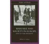 Warfare and Society in Europe: 1898 to the Present Neiberg, Michael S. (Auteur)