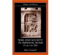 Warfare And Society In Imperial Rome, C. 31 Bc-Ad 280