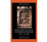 Warfare and Society in Imperial Rome C. 31 BCAD 280 by Brian Campbell Brian Campbell (Auteur)