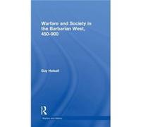 Warfare and Society in the Barbarian West 450900 by Guy Halsall Halsall, Guy (Auteur)