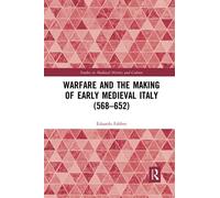 Warfare And The Making Of Early Medieval Italy (568-652)