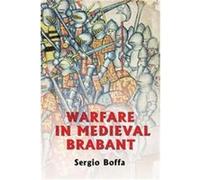 Warfare in Medieval Brabant, 1356-1406, Warfare in History Sergio Boffa (Auteur)