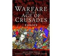 Warfare in the Age of Crusades by Joshua B Allfree Joshua B Allfree (Auteur)