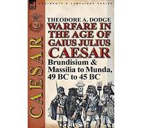 Warfare In The Age Of Gaius Julius Caesar-Volume 2