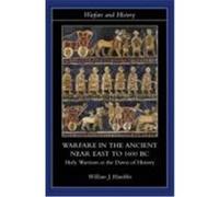Warfare in the Ancient Near East to 1600 BC: Holy Warriors at the Dawn of History Hamblin, William James (Auteur)