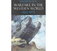 Warfare in the Western World, 1882-1975 Jeremy Black (Auteur)