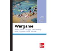 Wargame. Formazione, sviluppo e leadership nelle organizzazioni militari