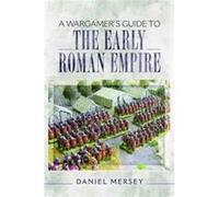 Wargamers Guide To Early Roman Empire Daniel Mersey, (Auteur)