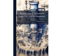 Wargames, Training, And Decision-Making