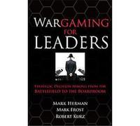 Wargaming for Leaders Mark Frost, Mark L. Herman, Robert Kurz (Auteur)