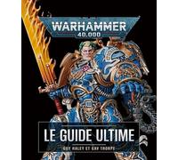Warhammer 40,000 le guide ultime