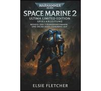 Warhammer 40.000: Space Marine 2 Ultima Limited Edition Spielanleitung: Besiege den Tyranidenschwarm und decke jedes Geheimnis auf