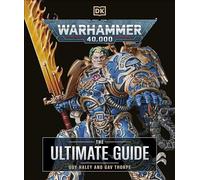 Warhammer 40,000 The Ultimate Guide – Dorling Kindersley