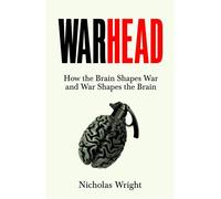 Warhead How the Brain Shapes War and War Shapes the Brain - Nicholas Wright - Macmillan - ebook (ePub) - Livre