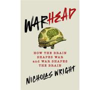 Warhead How the Brain Shapes War and War Shapes the Brain - Nicholas Wright - St. martin's press - ebook (ePub) - Livre