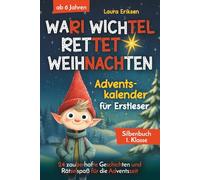 Wari Wichtel rettet Weihnachten - Adventskalender für Erstleser: 24 zauberhafte Geschichten und Rätselspaß für die Adventszeit | ab 6 Jahren - Silbenbuch 1. Klasse