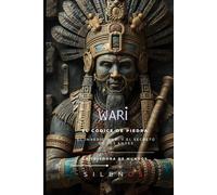 WARI Y EL CÓDICE DE PIEDRA: Un thriller sobrenatural sobre el imperio Wari y el secreto de los Andes