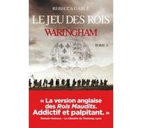 Waringham - Tome 03 Le jeu des rois Rebecca Gablé (Auteur), Joël Falcoz (Traduction)
