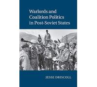 Warlords and Coalition Politics in Post-Soviet States