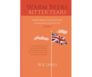 Warm Beers & Bitter Tears: Notes from Ye Olde Queene. An English Country Pub. In France.