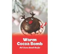 Warm Cocoa Bomb: Hot Cocoa Bomb Recipe