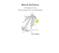 Warm Defiance: A Philosophy of Living Through Poems of Loss, Love, and Renewal