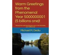 Warm Greetings from the Phenomenal Year 5000000001 (5 billions one)!: Moving from small steps between years, to the fascinating year 5 billions one