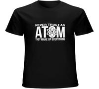WARM KISS Never Trust an Atom Make Up Everything T Shirt Science Joke Birthday Funny Gift Black L