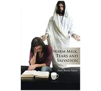 Warm Milk, Tears And Salvation
