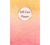 Warm Sunrise Shades Cover: Self-Care Planner for daily reflection, planning, and restoring your inner peace, to help you stay on top of your physical and mental well-being, 120 pages, Size 6” x 9”.