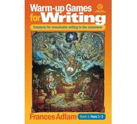 Warm-up Games for Writing Book 1 Years 1-3: Catalysts for remarkable writing in the classroom